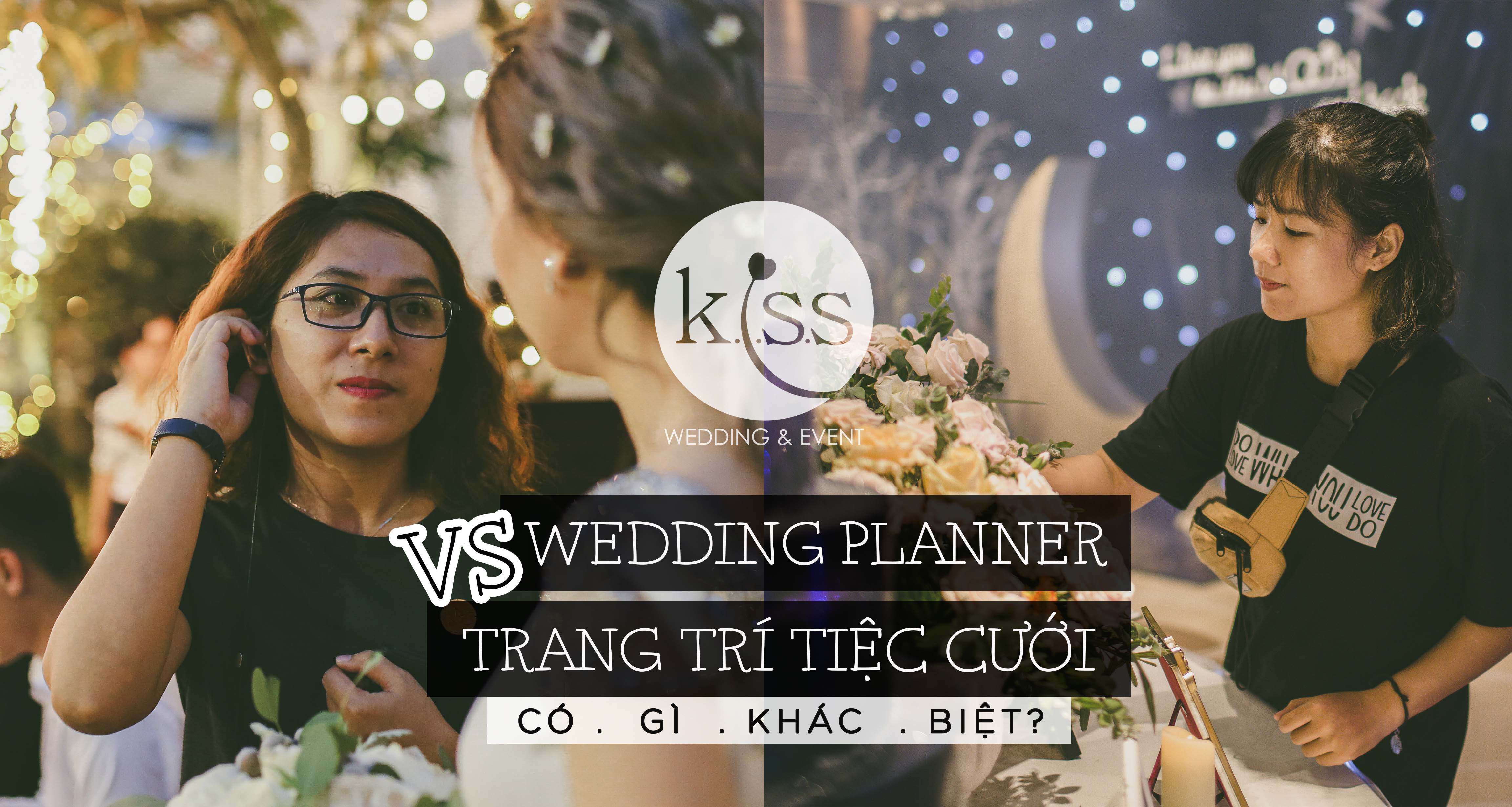 Wedding Planner VS Trang trí tiệc cưới - KISS WEDDING PLANNER
