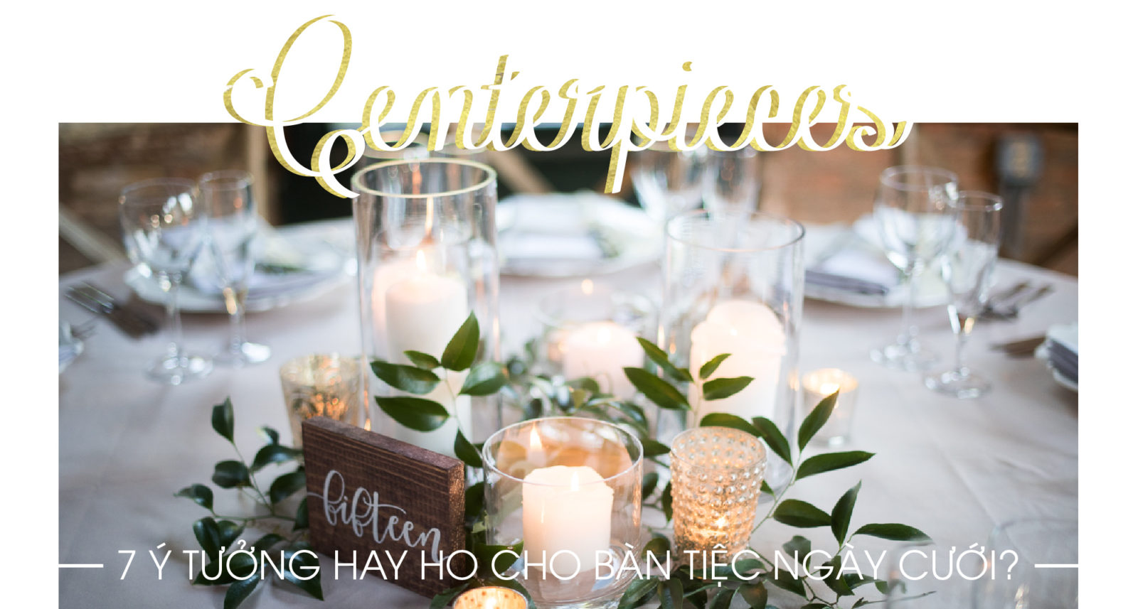 CENTERPIECES – 7 ý tưởng trang trí bàn tiệc ngày cưới - KISS Wedding