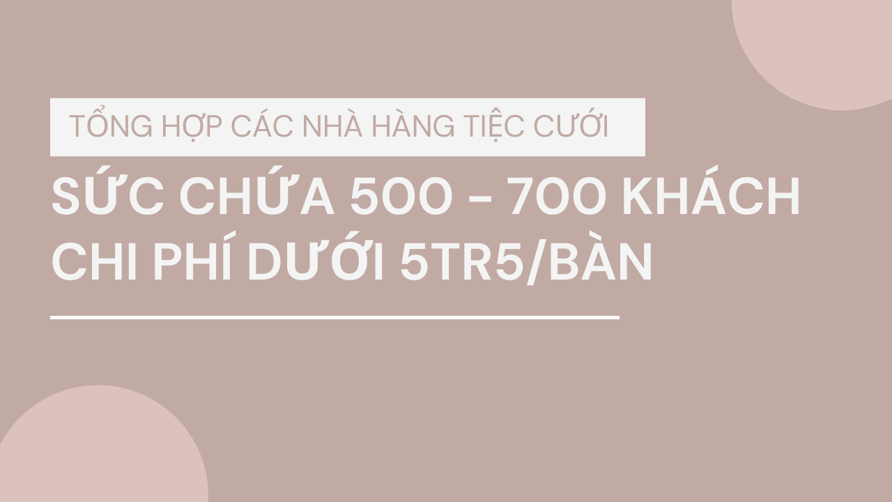 sức chứa từ 500 đến 700 khách